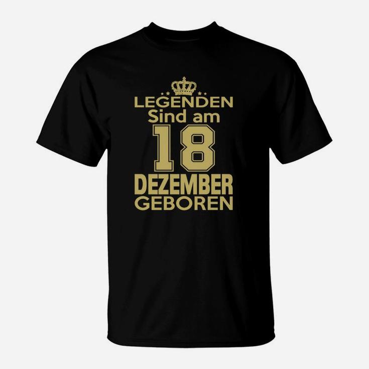 Legenden Sind Am 18 Dezember Geboren T-Shirt