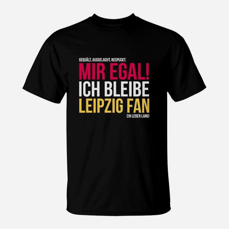 Leipzig Fan T-Shirt, Mir Egal Ich Bleibe Leipzig Fan Ein Leben Lang, Treues Fan-Shirt