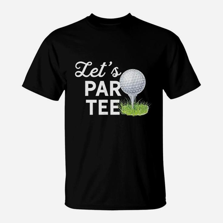 Let's Par Tee Golf Ball With Tee Pin Funny Golf Club T-Shirt Let's Par Tee Golf Ball With Tee Pin Funny Golf Club T-Shirt