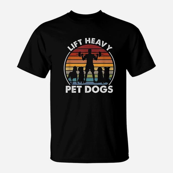 Lift Heavy Pet Dogs Funny Fitness Weightlifting Retro T-Shirt