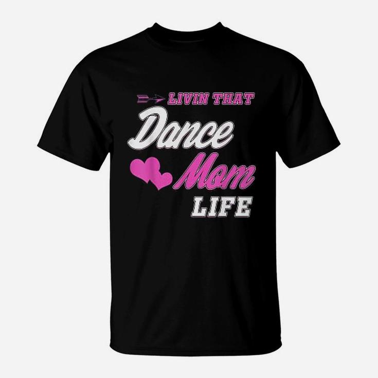 Livin That Dance Mom Life T-Shirt