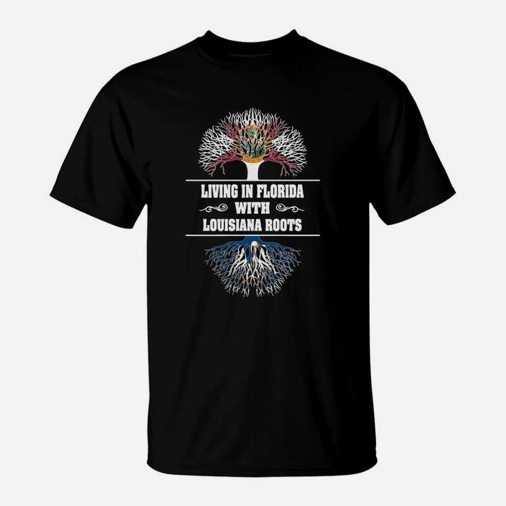 Living In Florida With Louisiana Roots T-Shirt