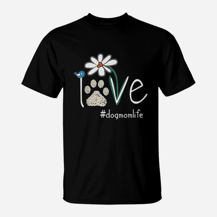 Love Dog Mom Life Daisy Bird Cute Mothers Day Gift For Wife T-Shirt