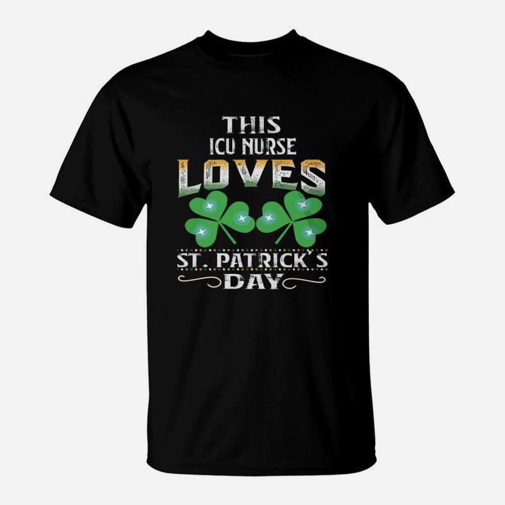 Lucky Shamrock This Icu Nurse Loves St Patricks Day Funny Job Title T-Shirt