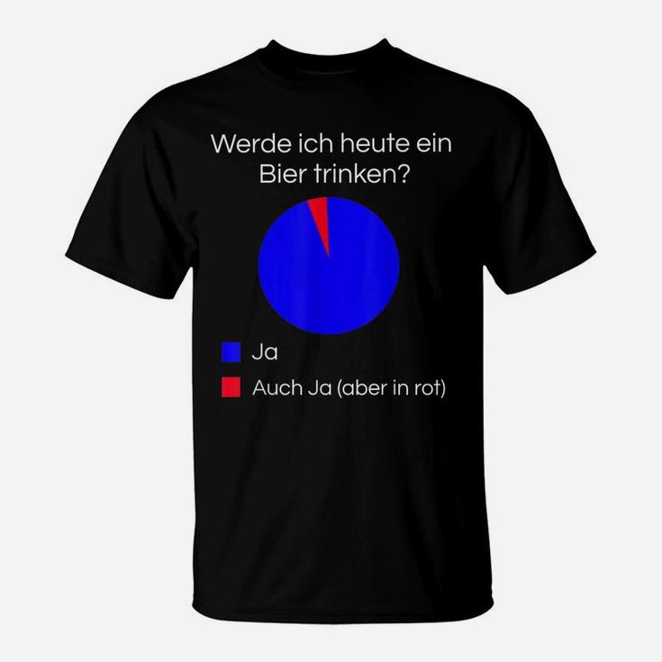 Lustiges Bier I Alkohol Trinken Party Fe T-Shirt