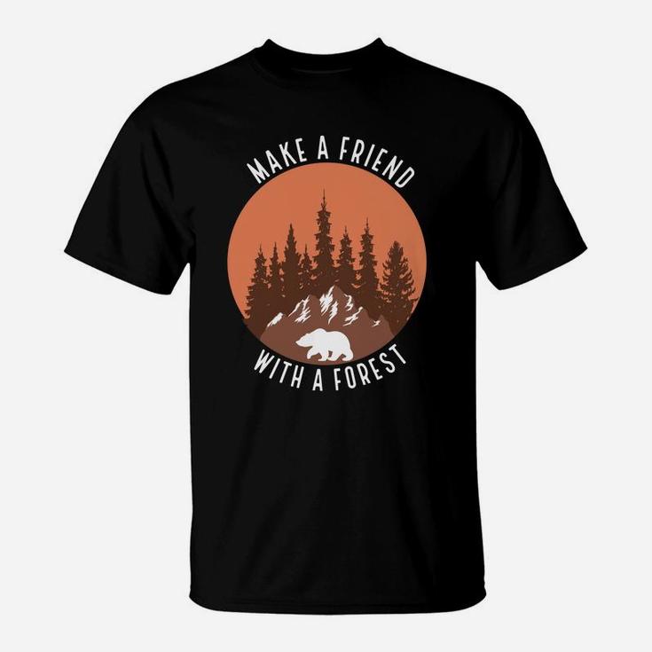 Make A Friend With A Forest Enjoy Camping Hobby T-Shirt