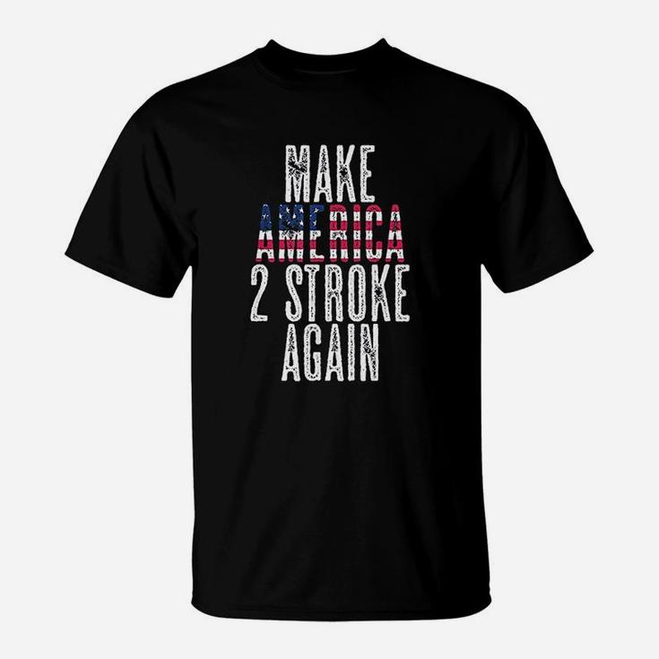 Make America Two Stroke Again Bikers Motorcycle T-Shirt