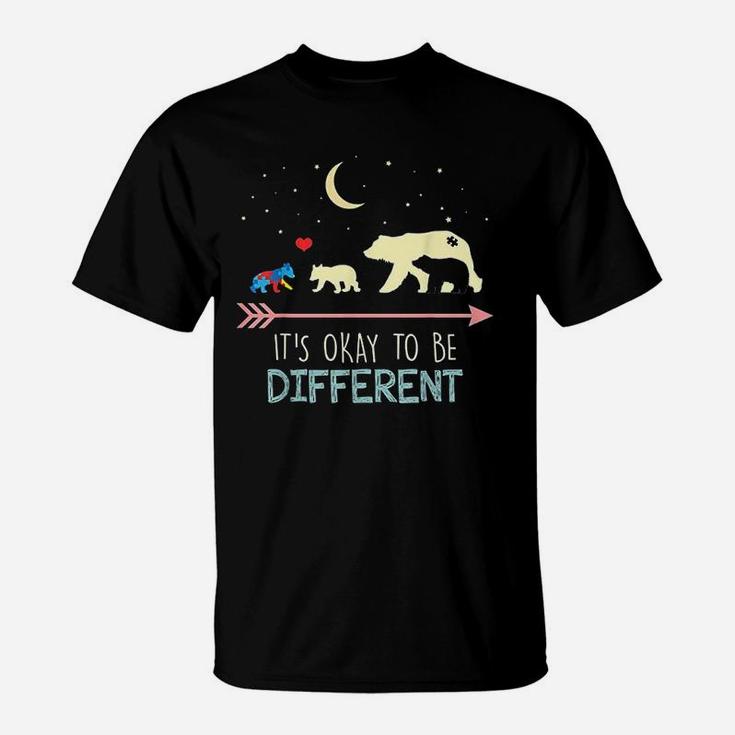 Mama Bear It Is Okay To Be Different T-Shirt
