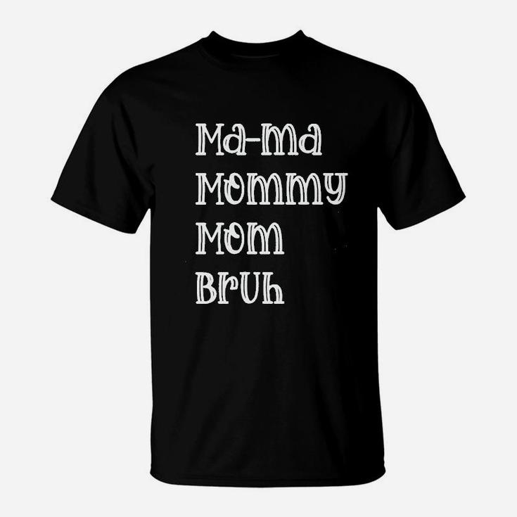 Mama Mommy Mom Bruh T-Shirt