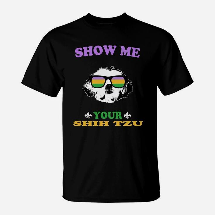 Mardi Gras Show Me Your Shih Tzu Funny Gift For Dog Lovers T-Shirt