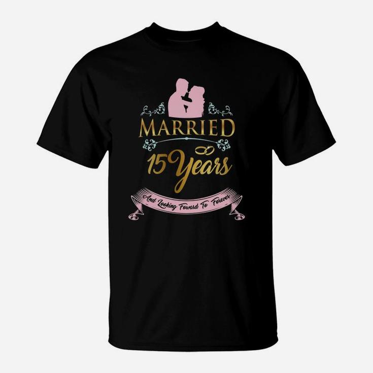 Married For 15 Years And Looking Forward To Forever Wedding Anniversary Gift T-Shirt