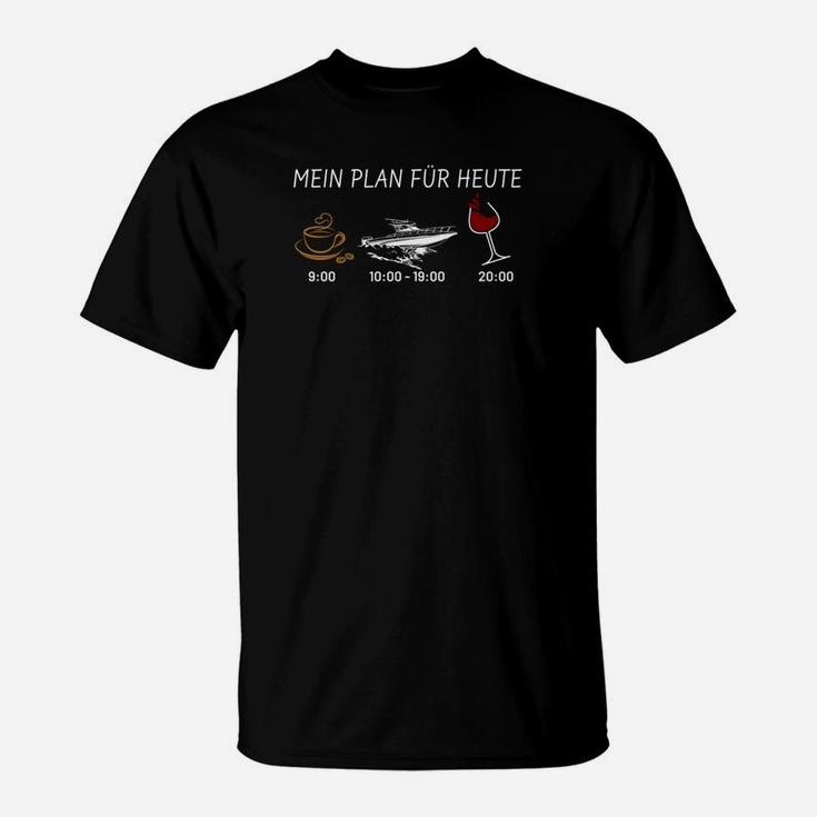 Mein Plan Für Heute Boat T-Shirt