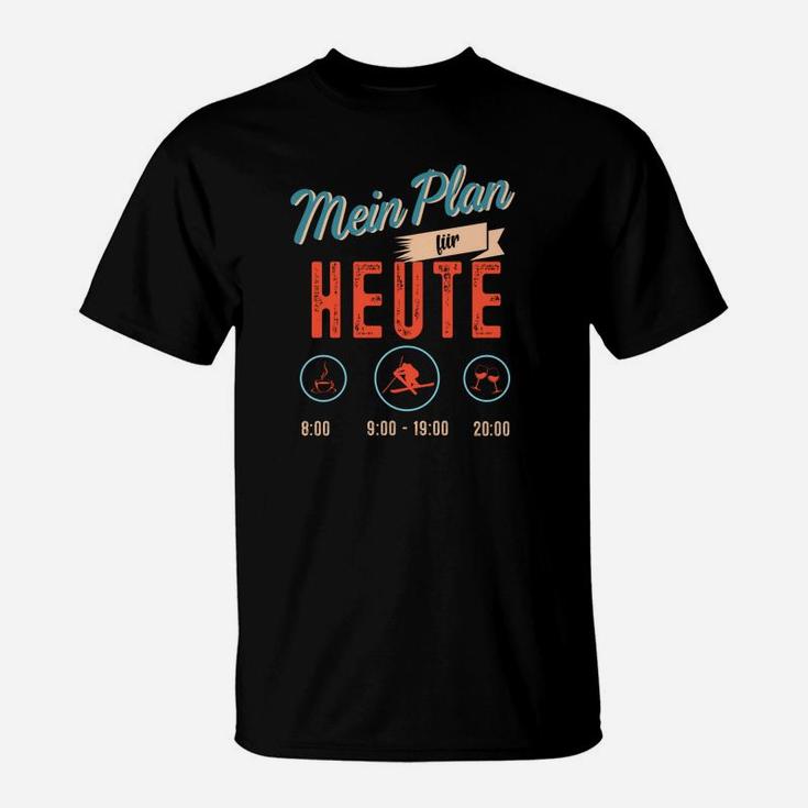 Mein Plan Für Heute Skiing T-Shirt