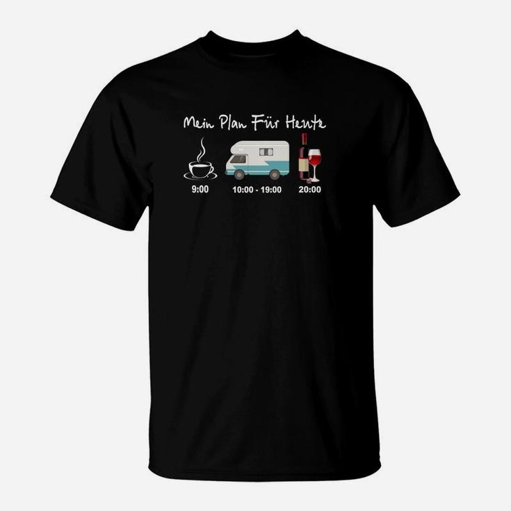 Mein Plan-Pelz-Heute-Wein-Camping-Auto- T-Shirt