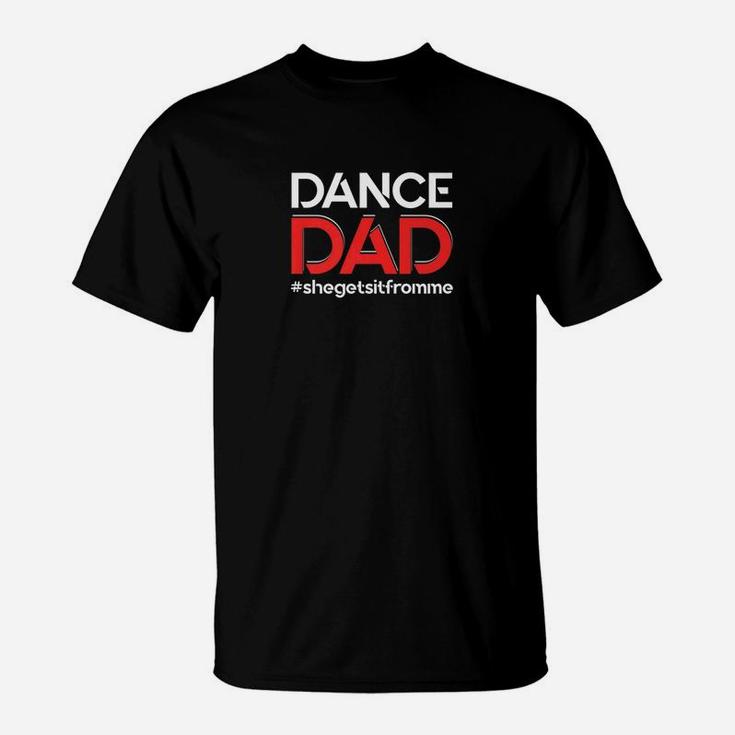Mens Dance Dadshe Gets It From Mefunny Prop Dad T-Shirt