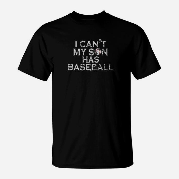 Mens I Cant My Son Has Baseball Mom Dad Parents Premium T-Shirt