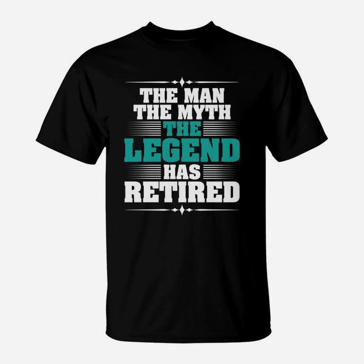Mens The Man The Myth The Legend Has Retired Fun Retirement T-Shirt