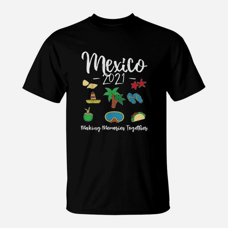 Mexico 2021 Making Memories Together Family Vacation Group T-Shirt