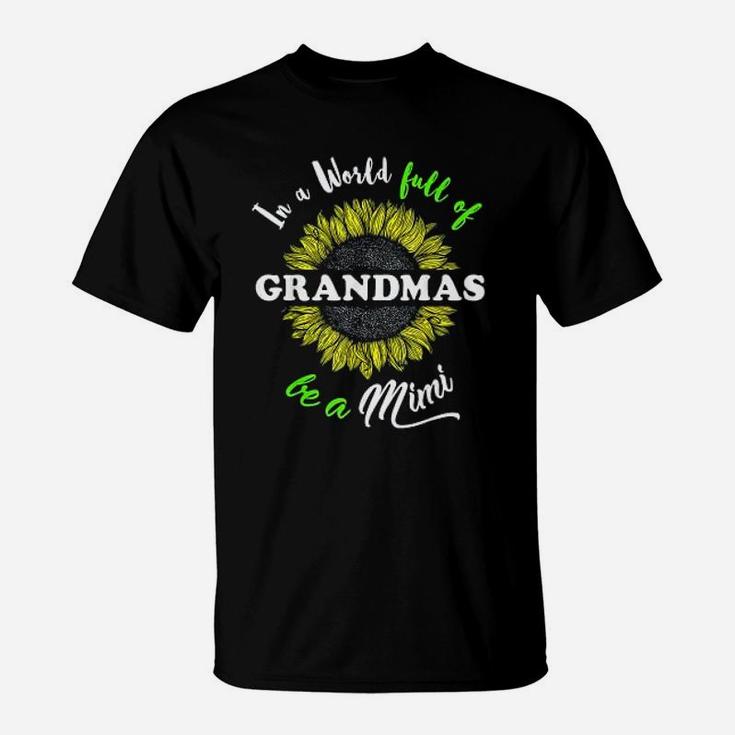 Mimi Gifts In A World Full Of Grandmas Be A Mimi T-Shirt