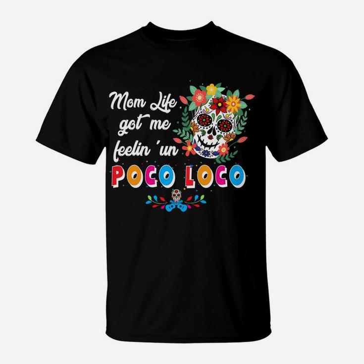 Mom Life Feelin Like Poco Loco Skull Mother T-Shirt