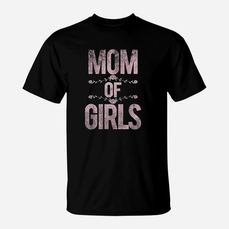 Mom Of Girls Funny Proud I Love My Daughters T-Shirt