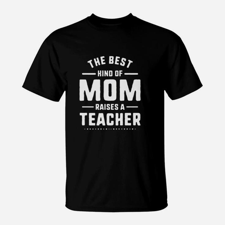 Mom Raises A Teacher Mothers Day Gift T-Shirt