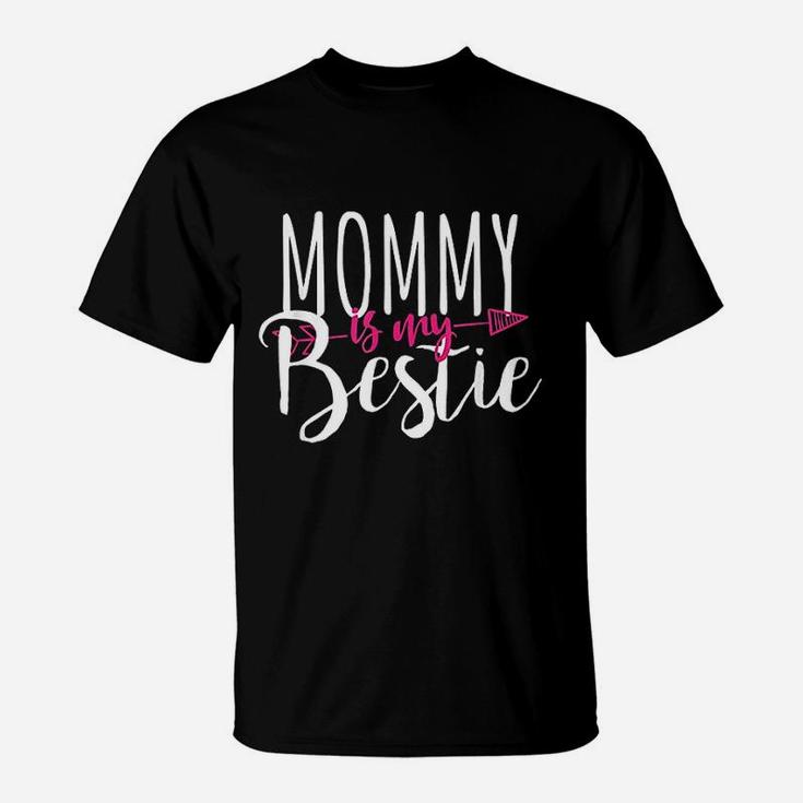 Mommy Is My Bestie Family Love Great Gift For Your Mom T-Shirt