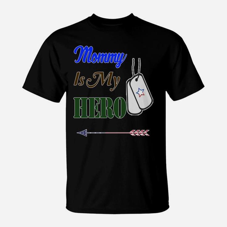 Mommy Is My Hero Military Boys Mother T-Shirt