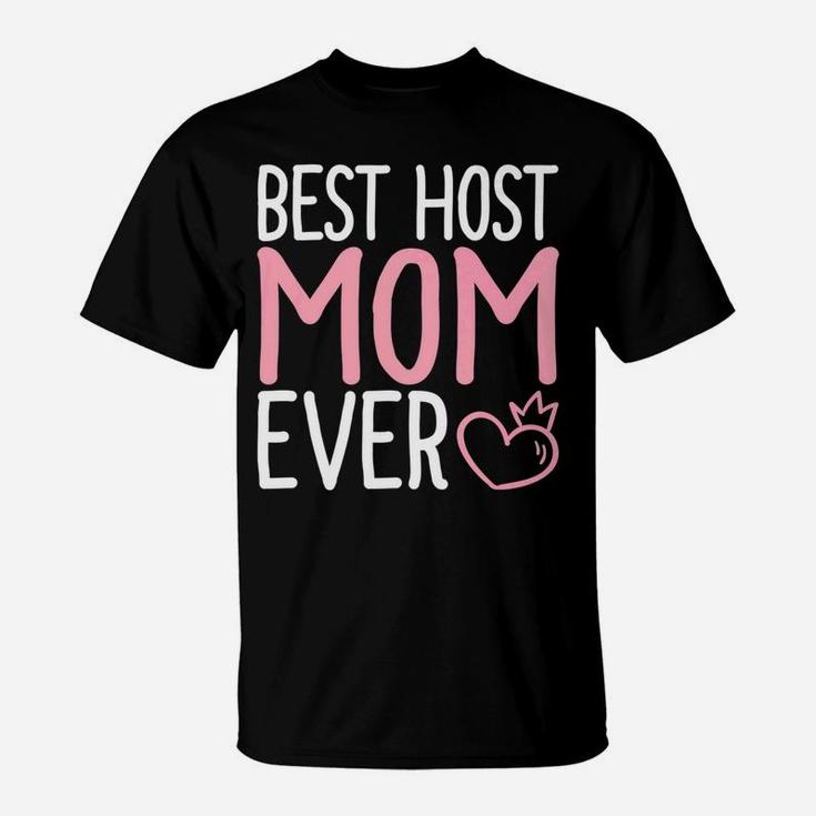 Mommy Life Best Host Mom Ever s Mama Women Gifts T-Shirt