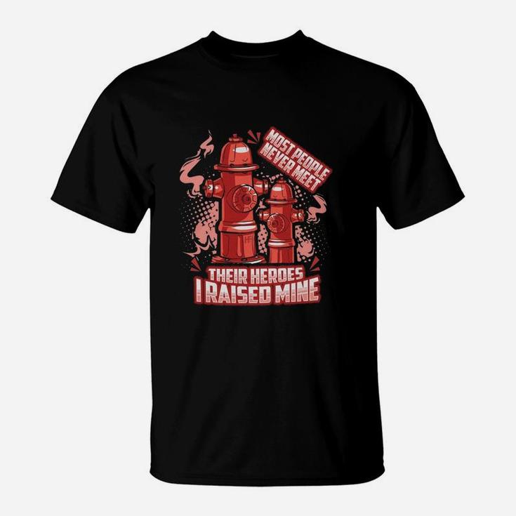 Most People Never Meet Their Heroes Firefighter T-Shirt