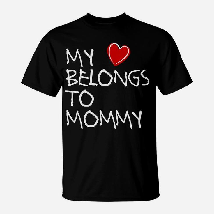 Mothers Day Gifts Daughter My Heart Belongs To Mommy T-Shirt