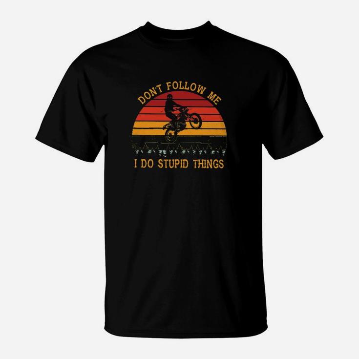 Motorcycle Dont Follow Me I Do Stupid Things T-Shirt