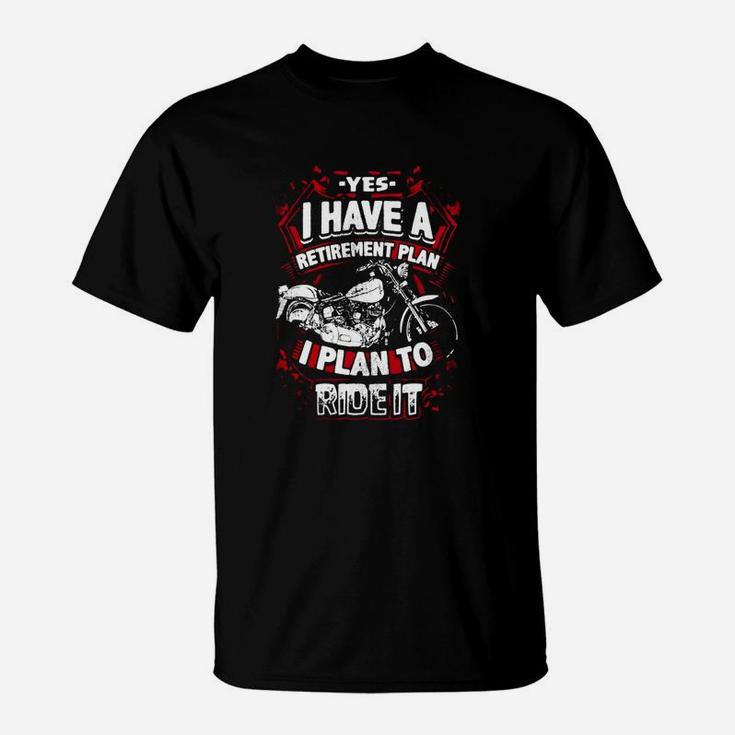 Motorcycle Shirt Biker Yes I Have A Retirement Plan To Ride T-Shirt