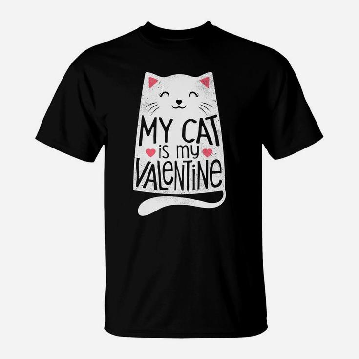 My Cat Is My Valentine Day Kitten Kitty Love T-Shirt