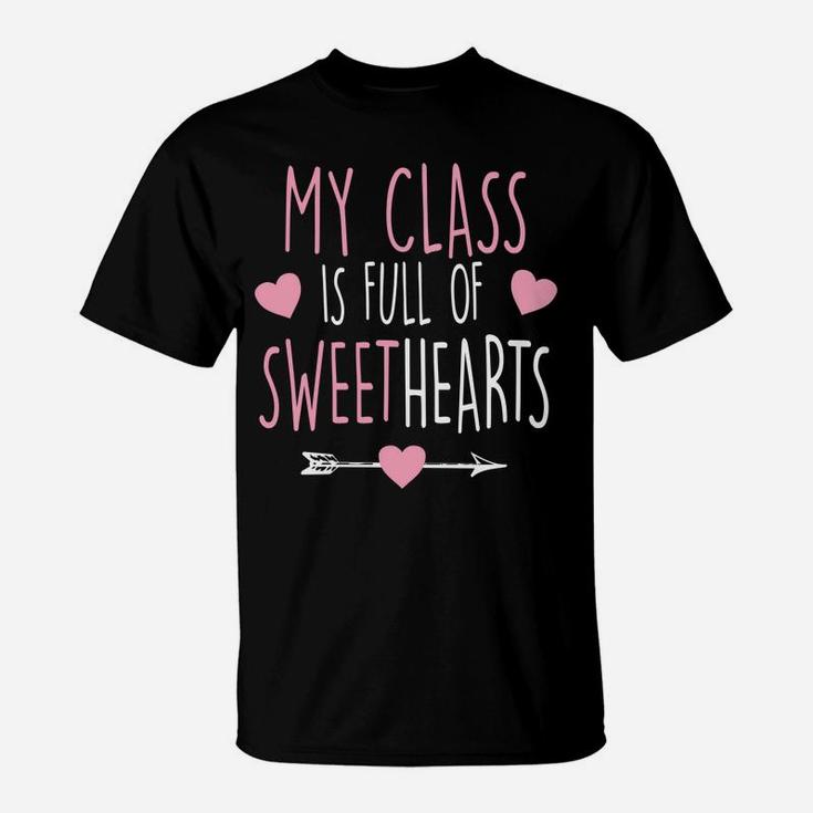 My Class Is Full Of Sweethearts Teacher Valentine T-Shirt