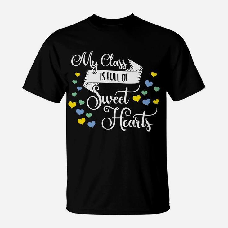 My Class Is Full Of Sweethearts Valentines Day Teacher T-Shirt