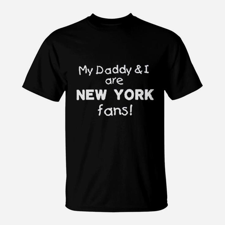 My Daddy And I Are New York Fans T-Shirt