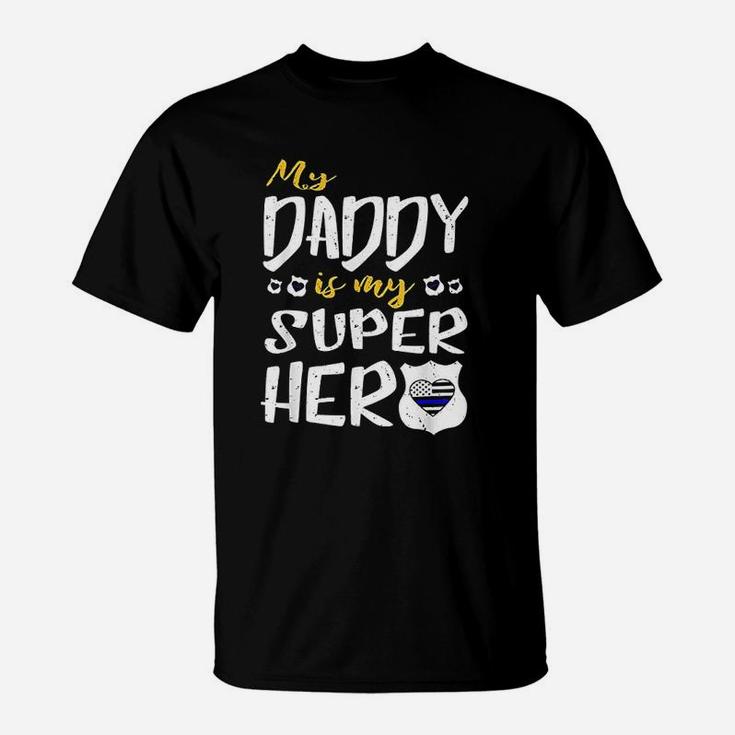 My Daddy Is My Superhero Thin Blue Line Police Dad T-Shirt