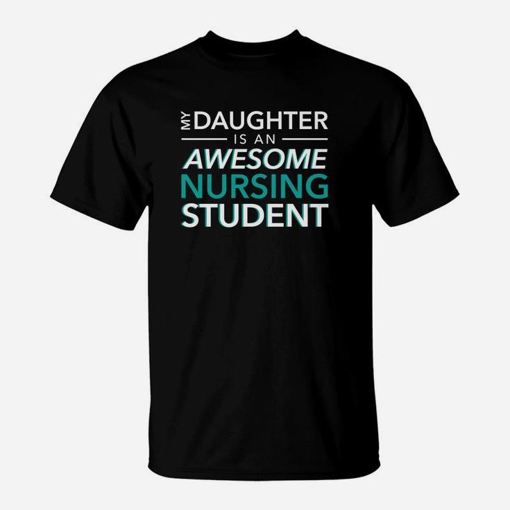 My Daughter An Awesome Nursing Student Mom Dad Nurse T-Shirt