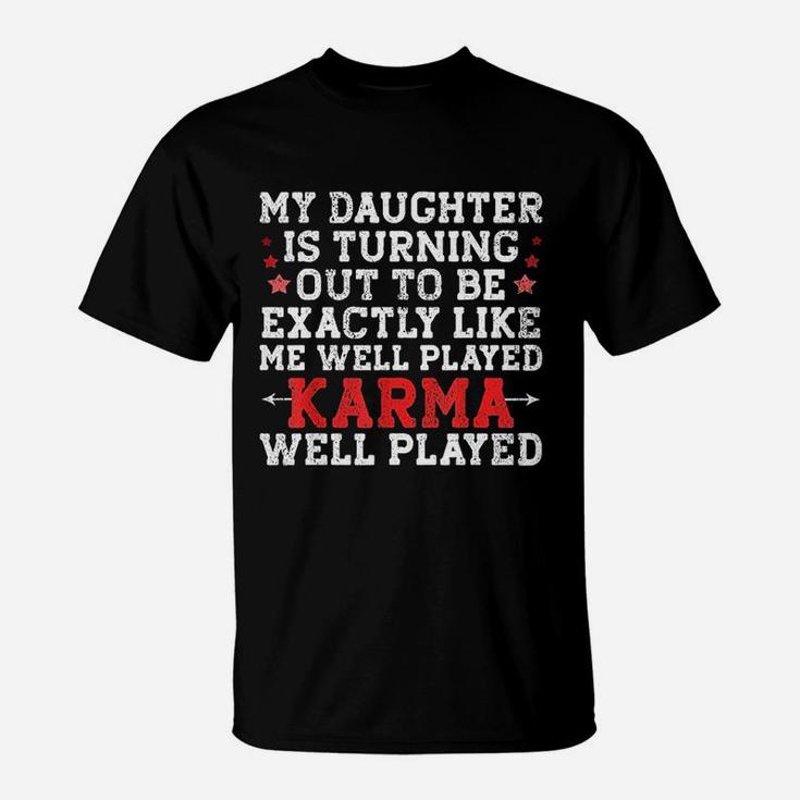 My Daughter Is Turning Out To Be Exactly Like Me Funny Mom T-Shirt