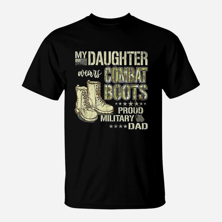 My Daughter Wears Combat Boots Proud Military Dad Father T-Shirt