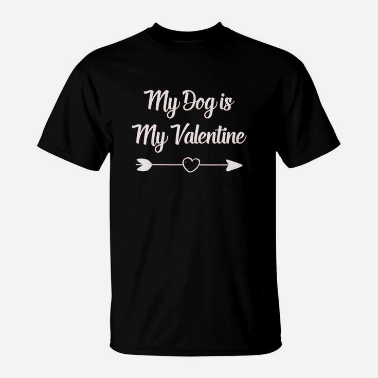 My Dog Is My Valentine Dog Owner Beautiful Gift T-Shirt