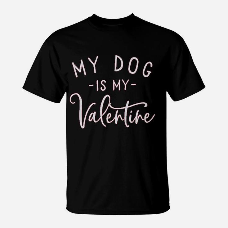 My Dog Is My Valentine Funny Letter Print Gift T-Shirt