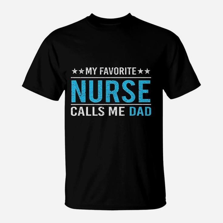 My Favorite Nurse Calls Me Dad, funny nursing gifts T-Shirt