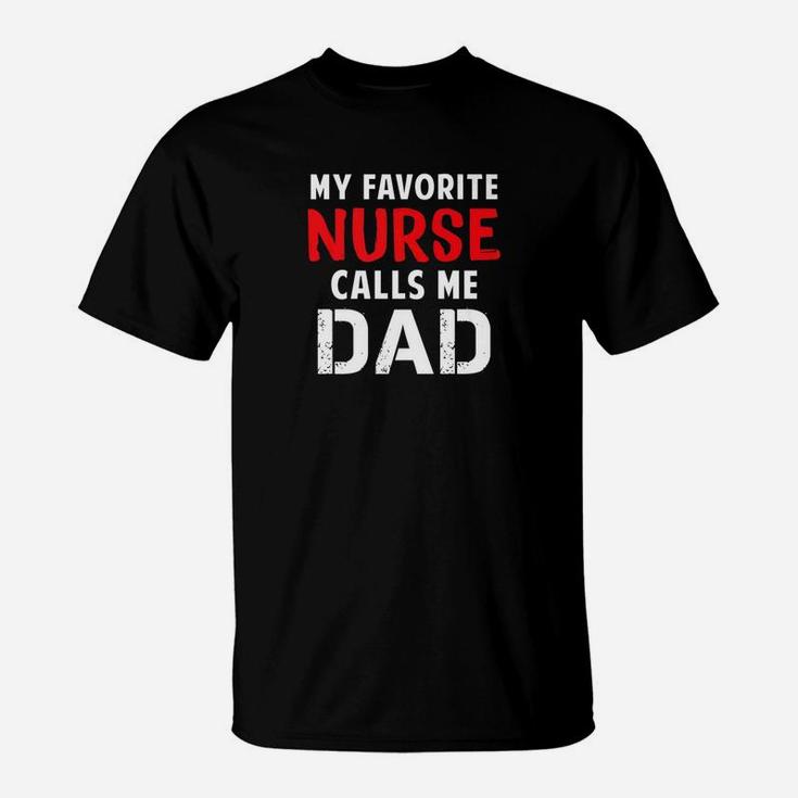 My Favorite Nurse Calls Me Dad Gift For Dad Fathers Day Premium T-Shirt