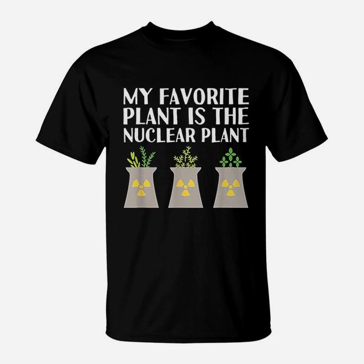 My Favorite Plant Is The Nuclear Plant Engineer T-Shirt