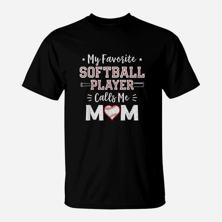 My Favorite Softball Player Calls Me Mom Mom Softball T-Shirt