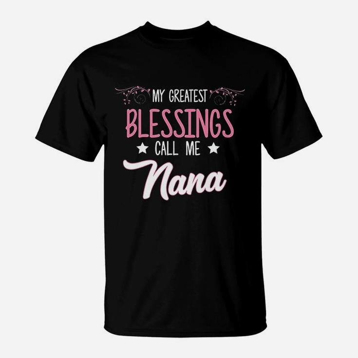 My Greatest Blessing Call Me Nana Mothers Day Gift T-Shirt
