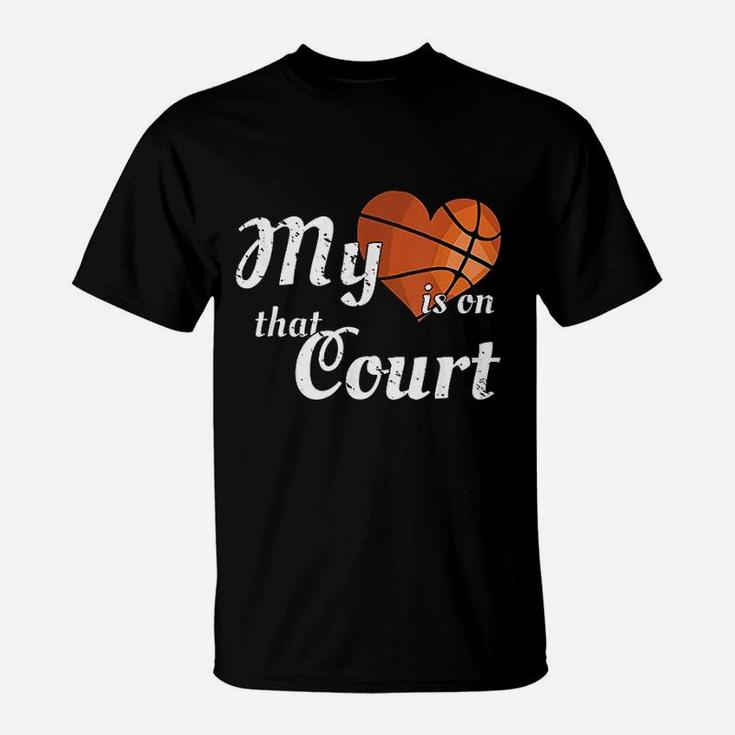 My Heart Is On That Court -basketball Mom Dad T-Shirt