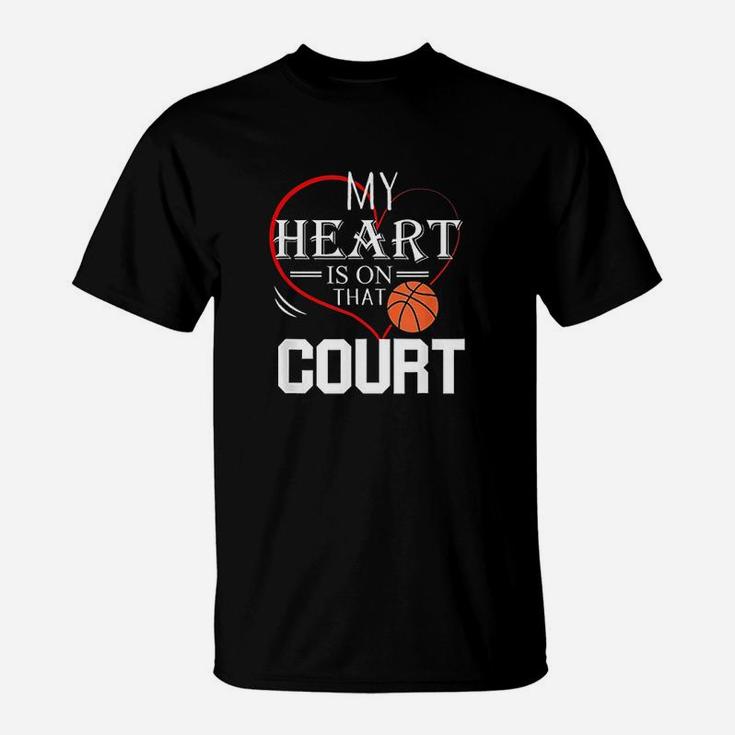 My Heart Is On That Court Basketball Mom Dad T-Shirt